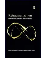 Retraumatization: Assessment, Treatment, and Prevention