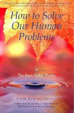 How to Solve Our Human Problems: The Four Noble Truths