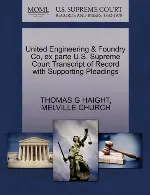 United Engineering & Foundry Co, ex parte U.S. Supreme Court Transcript of Record with Supporting Pleadings