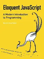 Eloquent JavaScript: A Modern Introduction to Programming